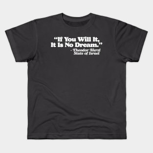 If You Will It It Is No Dream Theodor Herzl State of Israel Walter Sobchak Quote Kids T-Shirt